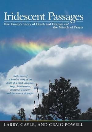 Imagen del vendedor de Iridescent Passages : One Family's Story of Death and Despair and the Miracle of Prayer a la venta por AHA-BUCH GmbH