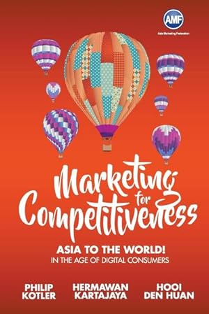 Immagine del venditore per Marketing for Competitiveness : Asia to The World: In the Age of Digital Consumers venduto da AHA-BUCH GmbH