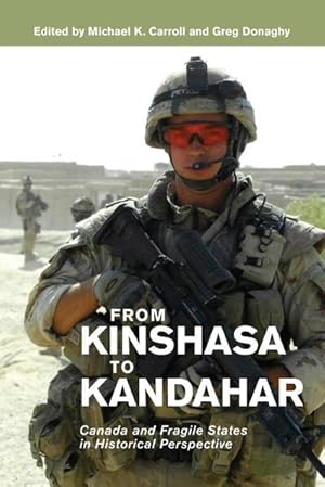 Image du vendeur pour From Kinshasa to Kandahar : Canada and Fragile States in Historical Perspective mis en vente par AHA-BUCH GmbH
