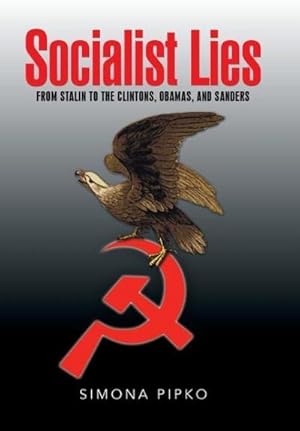 Imagen del vendedor de Socialist Lies : From Stalin to the Clintons, Obamas, and Sanders a la venta por AHA-BUCH GmbH