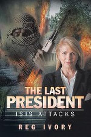 Seller image for The Last President : ISIS Attacks for sale by AHA-BUCH GmbH