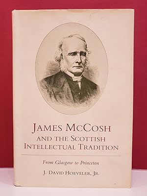 Seller image for James McCosh and the Scottish Intellectual Tradition: From Glasgow to Princeton for sale by Moe's Books