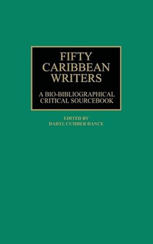 Seller image for Fifty Caribbean Writers : A Bio-Bibliographical Critical Sourcebook for sale by AHA-BUCH GmbH