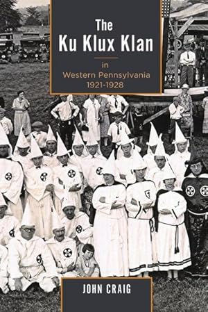 Seller image for The Ku Klux Klan in Western Pennsylvania, 1921-1928 for sale by AHA-BUCH GmbH