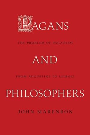 Imagen del vendedor de Pagans and Philosophers : The Problem of Paganism from Augustine to Leibniz a la venta por AHA-BUCH GmbH