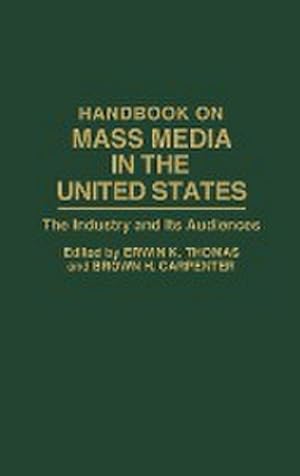 Bild des Verkufers fr Handbook on Mass Media in the United States : The Industry and Its Audiences zum Verkauf von AHA-BUCH GmbH