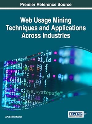 Seller image for Web Usage Mining Techniques and Applications Across Industries for sale by AHA-BUCH GmbH