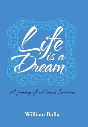 Seller image for Life Is a Dream : A Journey of a Cancer Survivor for sale by AHA-BUCH GmbH