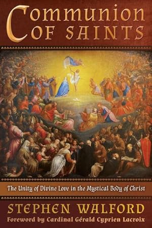 Bild des Verkufers fr Communion of Saints : The Unity of Divine Love in the Mystical Body of Christ zum Verkauf von AHA-BUCH GmbH