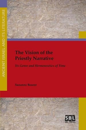 Seller image for The Vision of the Priestly Narrative : Its Genre and Hermeneutics of Time for sale by AHA-BUCH GmbH