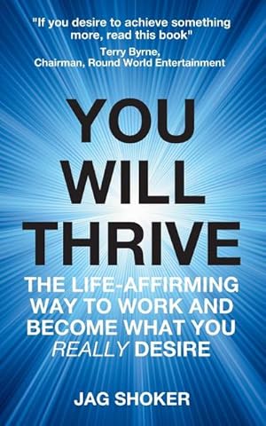 Bild des Verkufers fr You Will Thrive : The Life-Affirming Way to Work and Become What You Really Desire zum Verkauf von AHA-BUCH GmbH