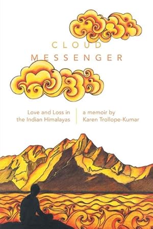 Seller image for Cloud Messenger : Love and Loss in the Indian Himalayas for sale by AHA-BUCH GmbH