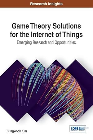 Bild des Verkufers fr Game Theory Solutions for the Internet of Things : Emerging Research and Opportunities zum Verkauf von AHA-BUCH GmbH