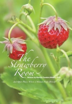 Seller image for The Strawberry Room : And Other Places Where a Woman Finds Herself for sale by AHA-BUCH GmbH