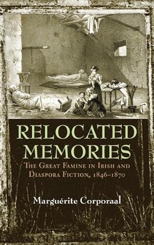 Seller image for Relocated Memories : The Great Famine in Irish and Diaspora Fiction, 1846-1870 for sale by AHA-BUCH GmbH