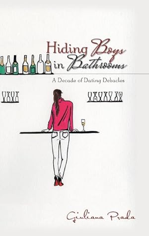 Imagen del vendedor de Hiding Boys in Bathrooms : A Decade of Dating Debacles a la venta por AHA-BUCH GmbH