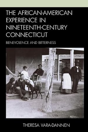 Seller image for The African-American Experience in Nineteenth-Century Connecticut : Benevolence and Bitterness for sale by AHA-BUCH GmbH