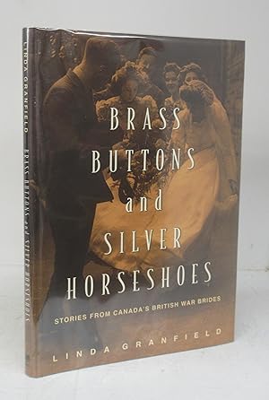 Brass Buttons and Silver Horseshoes: Stories from Canada's British War Brides