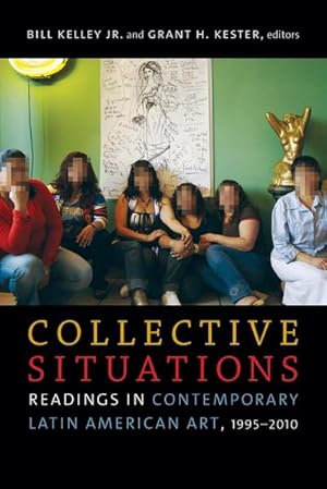Immagine del venditore per Collective Situations : Readings in Contemporary Latin American Art, 1995-2010 venduto da AHA-BUCH GmbH