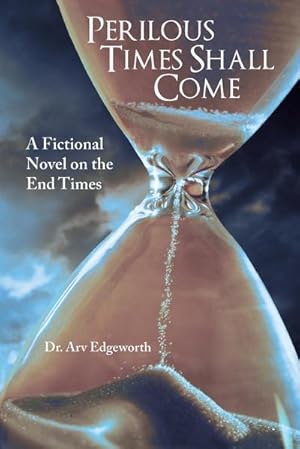 Seller image for Perilous Times Shall Come : A Fictional Novel on the End Times for sale by AHA-BUCH GmbH