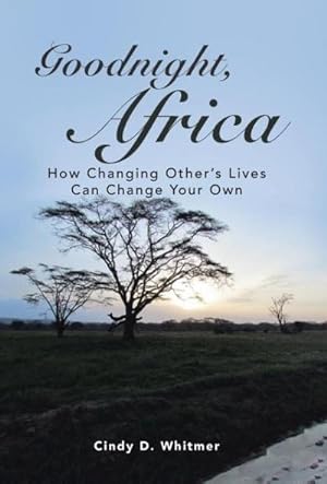 Seller image for Goodnight, Africa : How Changing Other's Lives Can Change Your Own for sale by AHA-BUCH GmbH