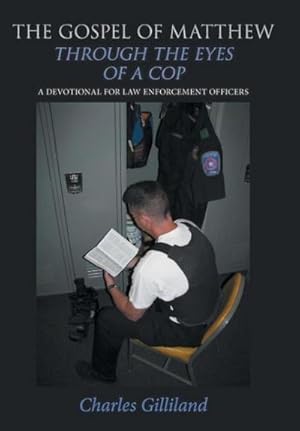 Bild des Verkufers fr The Gospel of Matthew Through the Eyes of a Cop : A Devotional for Law Enforcement Officers zum Verkauf von AHA-BUCH GmbH