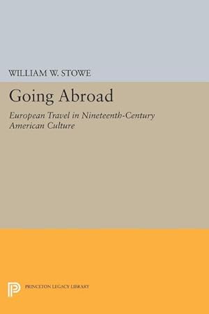 Immagine del venditore per Going Abroad : European Travel in Nineteenth-Century American Culture venduto da AHA-BUCH GmbH