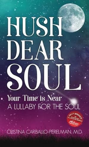 Seller image for Hush Dear Soul, Your Time is Near : A Lullaby for the Soul for sale by AHA-BUCH GmbH