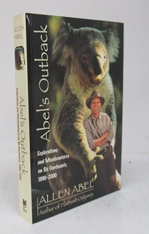 Bild des Verkufers fr Abel's Outback: Explorations and Misadventures on Six Continents, 1990-2000 zum Verkauf von Attic Books (ABAC, ILAB)