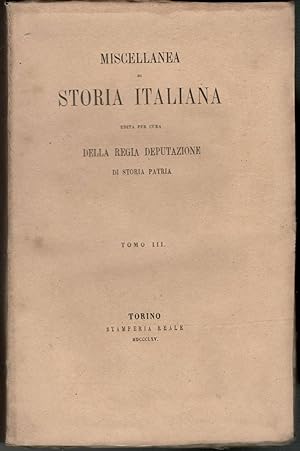 Miscellanea di storia italiana edita per cura della Regia Deputazione di Storia Patria. Tomo III