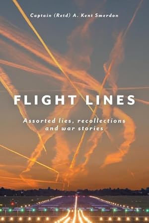 Image du vendeur pour Flight Lines : Assorted lies, recollections and war stories mis en vente par AHA-BUCH GmbH