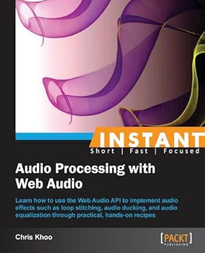 Imagen del vendedor de Instant Audio Processing with Web Audio How-to a la venta por AHA-BUCH GmbH