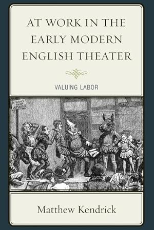 Bild des Verkufers fr At Work in the Early Modern English Theater : Valuing Labor zum Verkauf von AHA-BUCH GmbH