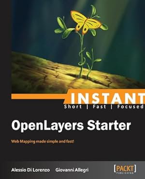 Seller image for Instant Openlayers Starter : Web Mapping Made Simple and Fast! for sale by AHA-BUCH GmbH