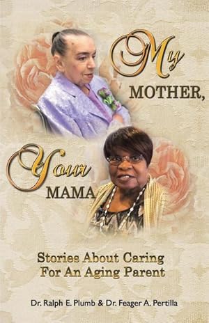 Seller image for My Mother, Your Mama : Stories About Caring for an Aging Parent for sale by AHA-BUCH GmbH