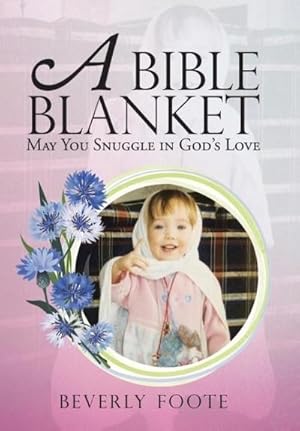 Bild des Verkufers fr A Bible Blanket : May You Snuggle in God's Love zum Verkauf von AHA-BUCH GmbH