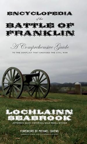 Immagine del venditore per Encyclopedia of the Battle of Franklin : A Comprehensive Guide to the Conflict that Changed the Civil War venduto da AHA-BUCH GmbH