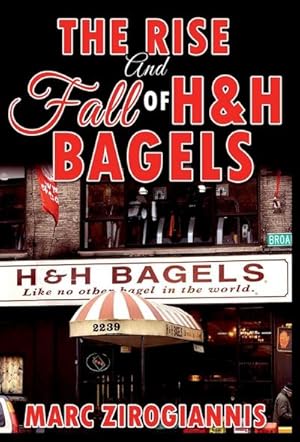 Seller image for The Rise and Fall of H&H Bagels for sale by AHA-BUCH GmbH