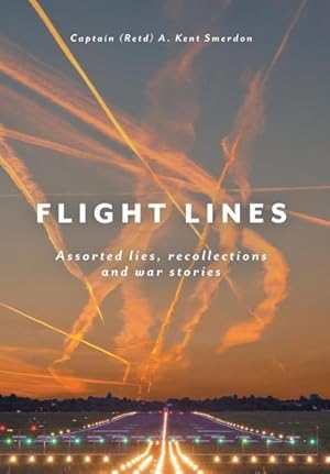 Image du vendeur pour Flight Lines : Assorted lies, recollections and war stories mis en vente par AHA-BUCH GmbH