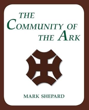 Seller image for The Community of the Ark : A Visit with Lanza del Vasto, His Fellow Disciples of Mahatma Gandhi, and Their Utopian Community in France (20th Anniversary Edition) for sale by AHA-BUCH GmbH