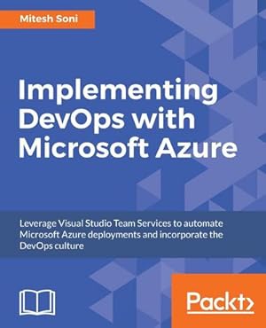 Immagine del venditore per Implementing DevOps with Microsoft Azure : Automate your deployments and incorporate the DevOps culture venduto da AHA-BUCH GmbH