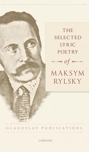 Seller image for The Selected Lyric Poetry Of Maksym Rylsky for sale by AHA-BUCH GmbH