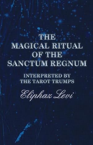 Seller image for The Magical Ritual of the Sanctum Regnum - Interpreted by the Tarot Trumps for sale by AHA-BUCH GmbH