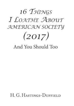 Bild des Verkufers fr 16 Things I Loathe About American Society (2017) : And You Should Too zum Verkauf von AHA-BUCH GmbH