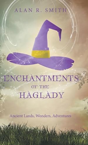 Bild des Verkufers fr Enchantments of the Haglady : Ancient Lands, Wonders, Adventures zum Verkauf von AHA-BUCH GmbH