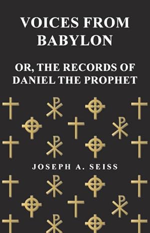 Seller image for Voices from Babylon - Or, The Records of Daniel the Prophet for sale by AHA-BUCH GmbH