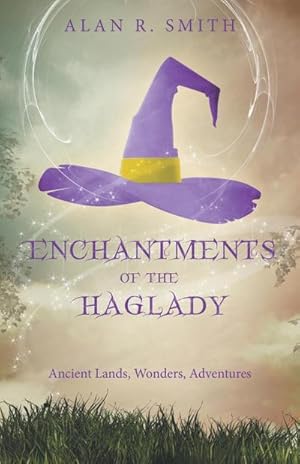 Bild des Verkufers fr Enchantments of the Haglady : Ancient Lands, Wonders, Adventures zum Verkauf von AHA-BUCH GmbH