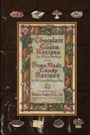 Seller image for Chocolate and Cocoa Recipes By Miss Parloa and Home Made Candy Recipes By Mrs. Janet McKenzie Hill for sale by AHA-BUCH GmbH