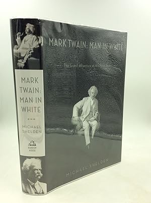 Imagen del vendedor de MARK TWAIN: MAN IN WHITE; The Grand Adventure of His Final Years a la venta por Kubik Fine Books Ltd., ABAA