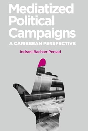 Image du vendeur pour Mediatized Political Campaigns : A Caribbean Perspective mis en vente par AHA-BUCH GmbH